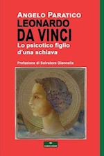 Leonardo Da Vinci - Lo Psicotico Figlio d'Una Schiava