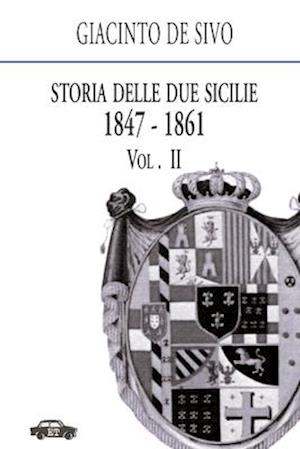 Storia Delle Due Sicilie 1847-1861. Vol. 2