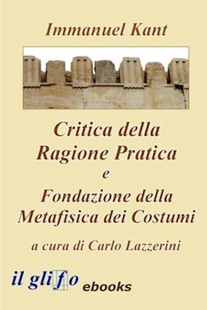 Critica della Ragione Pratica e Fondazione della Metafisica dei Costumi