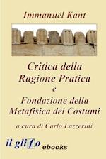 Critica della Ragione Pratica e Fondazione della Metafisica dei Costumi