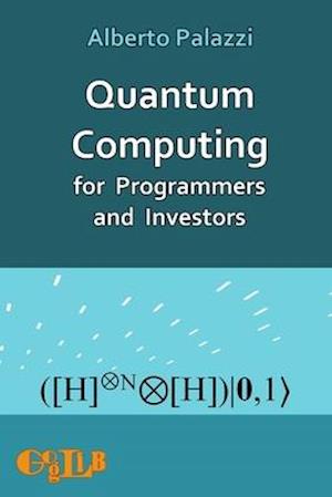 Quantum Computing for Programmers and Investors