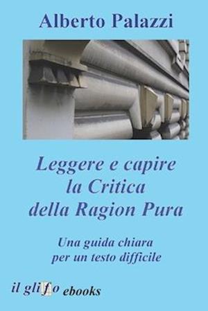 Leggere e capire la Critica della Ragion Pura