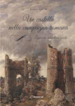 Un Castello Nella Campagna Romana. Leggenda del Settimo Secolo