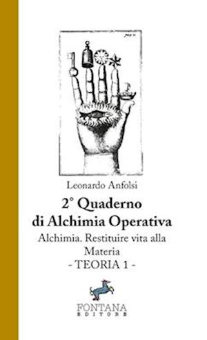 Alchimia. Restituire vita alla materia. Teoria 1 - 2 quaderno di alchimia operativa