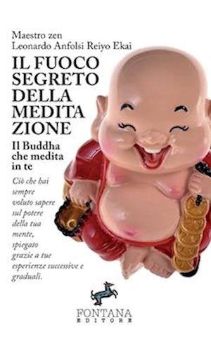 Il fuoco segreto della meditazione - Il Buddha che medita in te