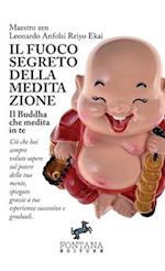 Il fuoco segreto della meditazione - Il Buddha che medita in te