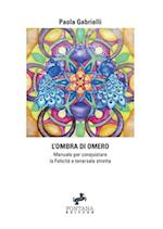 L'ombra di Omero - Manuale per conquistare la Felicità e tenersela stretta