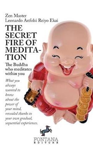 The secret fire of Meditation - The Buddha who meditates within you