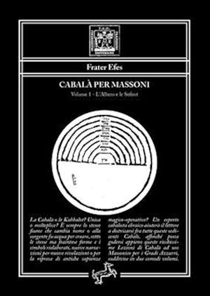 Cabalà per Massoni 1 - Volume 1 - L'Albero e le Sefirot