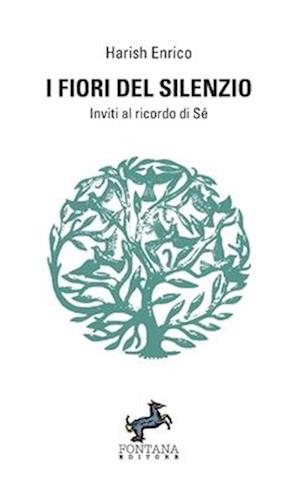 I fiori del Silenzio - Inviti al ricordo di Sé