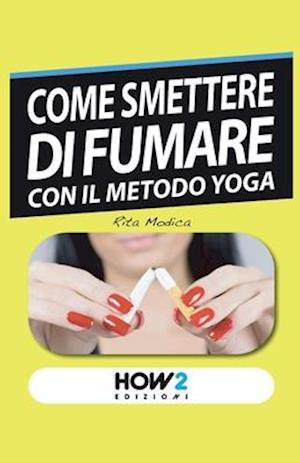 Come Smettere Di Fumare Con Il Metodo Yoga