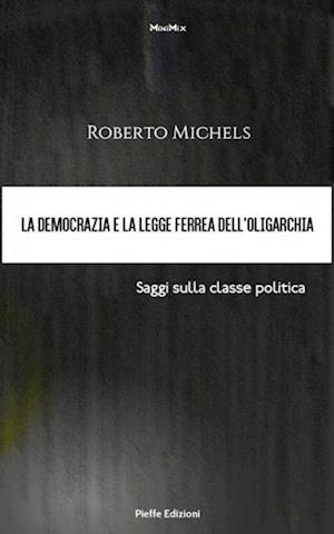 La democrazia e la legge ferrea dell'oligarchia. Saggi sulla classe politica