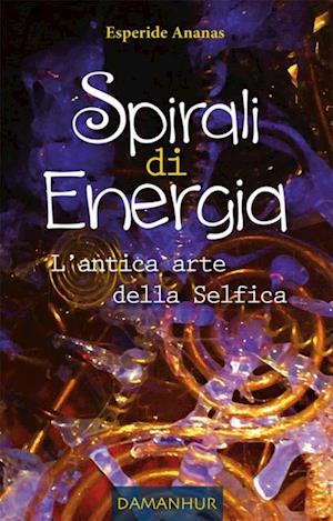 Spirali di Energia - L''antica arte della Selfica