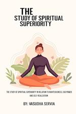 The study of spiritual superiority in relation to righteousness, ego power, and self-realization 