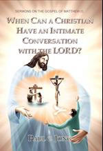 Sermons on the Gospel of Matthew (I) - When Can a Christian Have an Intimate Conversation with the Lord?