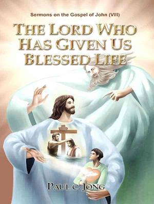 Sermons on the Gospel of John(VIII) - The Lord Who Has Given Us Blessed Life