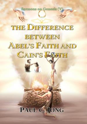 Sermons on Genesis (V) - The Difference between Abel's Faith and Cain's Faith