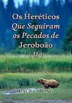 Os Hereticos Que Seguiram os Pecados de Jeroboao (II)