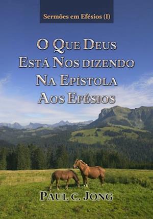 Sermoes em Efesios (I)- O que Deus Esta Nos Dizendo Na Epistola aos Efesios