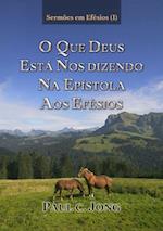 Sermoes em Efesios (I)- O que Deus Esta Nos Dizendo Na Epistola aos Efesios