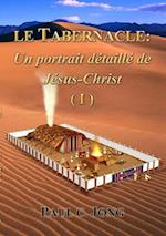 Le TABERNACLE: Un portrait detaille de Jesus Christ (I)