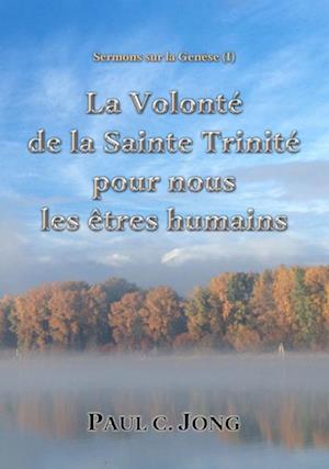 Sermons sur la Genese (?) - La Volonte de la Sainte Trinite pour nous les etres humains