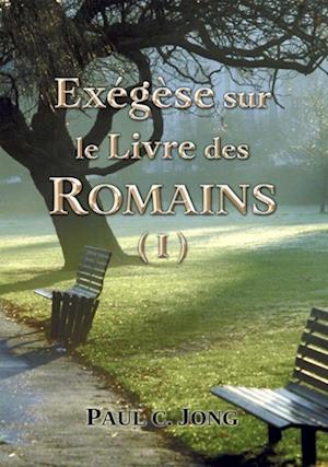 Exegese sur le Livre des Romains (I)