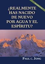 Verdaderamente Has Nacido De Nuevo Por Agua Y El Espiritu? [Nueva edicion revisada]