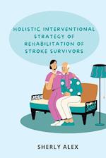 Holistic Interventional Strategy of Rehabilitation of Stroke Survivors
