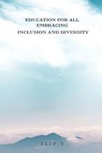 Education for All Embracing Inclusion and Diversity 