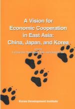 A Vision for Economic Cooperation in East Asia