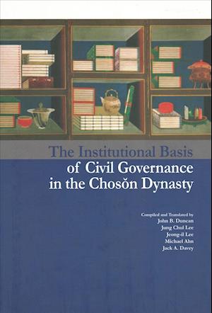 The Institutional Basis of Civil Governance in the Choson Dynasty