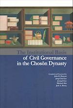 The Institutional Basis of Civil Governance in the Choson Dynasty