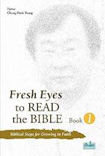 Fresh Eyes to Read the Bible, Book 1