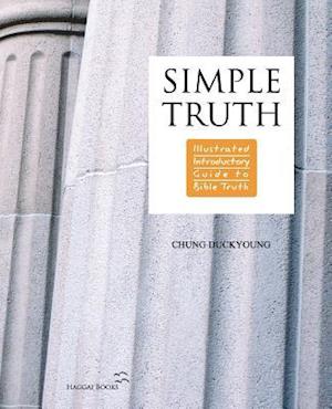 Simple Truth: Illustrated Introductory Guide to Bible Truth