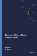 Thesaurus Criticus Ad Sexti Propertii Textum