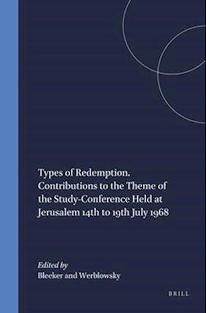 Types of Redemption. Contributions to the Theme of the Study-Conference Held at Jerusalem 14th to 19th July 1968