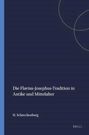 Die Flavius-Josephus-Tradition in Antike Und Mittelalter