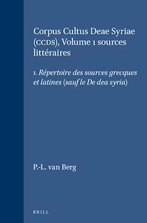 Corpus Cultus Deae Syriae (Ccds), Volume 1 Sources Littéraires
