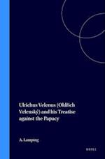Ulrichus Velenus (Old&#345;ich Velenský) and His Treatise Against the Papacy