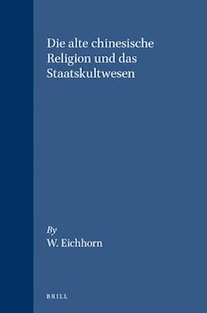 Die Alte Chinesische Religion Und Das Staatskultwesen