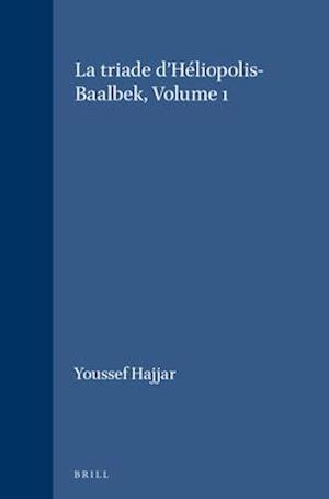 La Triade d'Héliopolis-Baalbek, Volume 1