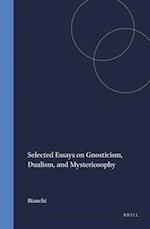 Selected Essays on Gnosticism, Dualism, and Mysteriosophy