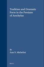 Tradition and Dramatic Form in the Persians of Aeschylus