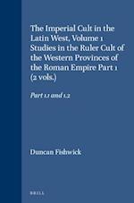 The Imperial Cult in the Latin West, Volume 1 Studies in the Ruler Cult of the Western Provinces of the Roman Empire Part 1 (2 Vols.)