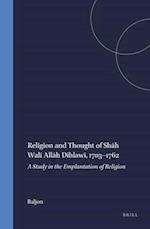 Religion and Thought of Sh&#257;h Wal&#299; All&#257;h Dihlaw&#299;, 1703-1762