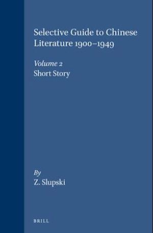 Selective Guide to Chinese Literature 1900-1949, Volume 2 Short Story