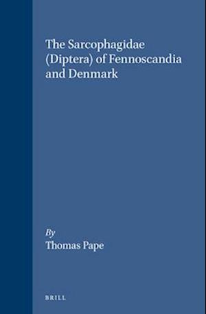 Fauna Entomologica Scandinavica, the Sarcophagidae (Diptera) of Fennoscandia and Denmark