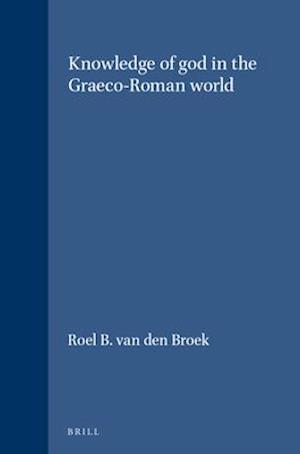 Knowledge of God in the Graeco-Roman World