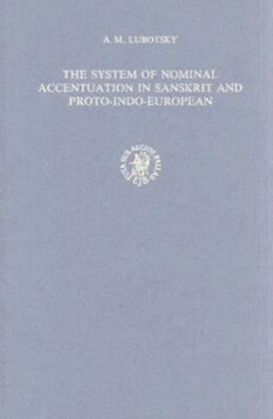 The System of Nominal Accentuation in Sanskrit and Proto-Indo-European